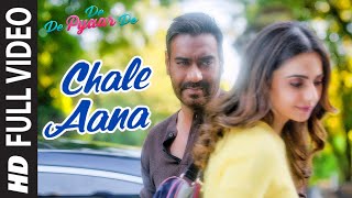 Full Video CHALE AANA  De De Pyaar De I Ajay Devgn Tabu Rakul Preet l Armaan M Amaal MKunaal V