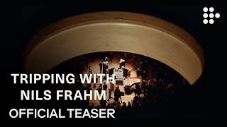 TRIPPING WITH NILS FRAHM  Official Teaser  Exclusively on MUBI