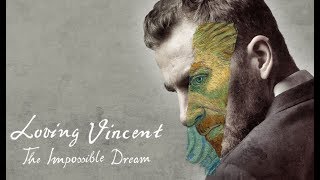 Loving Vincent The Impossible Dream 2019 Official Trailer