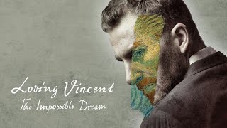 Loving Vincent The Impossible Dream 2019  Trailer HD  Fully painted feature film  Documentary