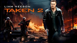 Taken 2  Action  Liam Neeson Maggie Grace Famke Janssen  Only Updates  Reviews And Facts