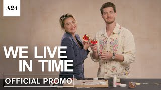 We Live In Time  Cooking with Florence Pugh and Andrew Garfield  Official Promo  A24