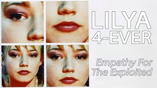 Lilya 4Ever  Empathy For The Exploited