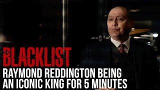 The Blacklist  Raymond Reddington Being An Iconic King For 5 Minutes