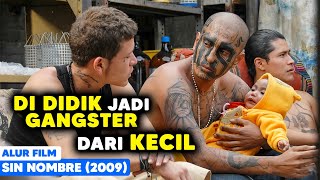 DI DIDIK JADI GANGSTER SEJAK KECIL  Alur Cerita Film Sin Nombre 2009