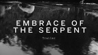 EMBRACE OF THE SERPENT Trailer  Festival 2015