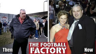 The Football Factory 2004 Then And Now  2020 Before And After