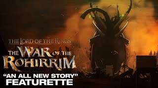 The Lord of the Rings The War of the Rohirrim  An All New Story Featurette