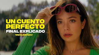 UN CUENTO PERFECTO  FINAL EXPLICADO en 5 minutos  NETFLIX