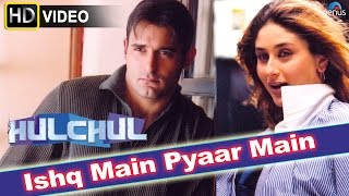 Ishq Main HD Full Video Song  Hulchul  Akshaye Khanna Kareena Kapoor 