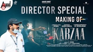 Director Special Making of KABZAA  RChandru  Upendra  Sudeepa  Shivarajkumar  Shriya