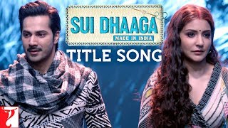 Sui Dhaaga Title Song  Anushka Sharma Varun Dhawan  Divya Kumar  Anu Malik  Varun Grover