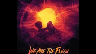 Mrparka Reviews We Are The Flesh Arrow Films