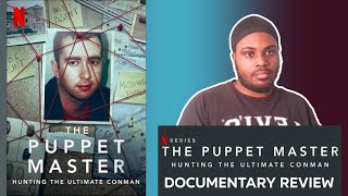 The Puppet Master Hunting The Ultimate Conman 2022  Netflix Documentary Review