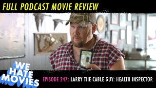 We Hate Movies  Larry the Cable Guy Health Inspector COMEDY PODCAST MOVIE REVIEW