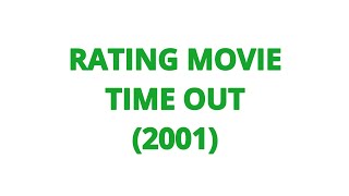 RATING MOVIE  TIME OUT 2001