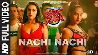 FULL SONG Nachi Nachi  Street Dancer 3D  Varun DShraddha KNora F Neeti MDhvani BMillind G