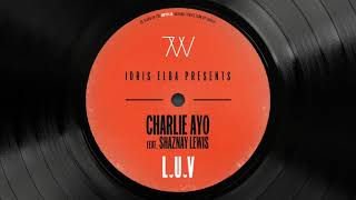 Charlie AYO  LUV feat Shaznay Lewis Idris Elba Presents Charlie AYO