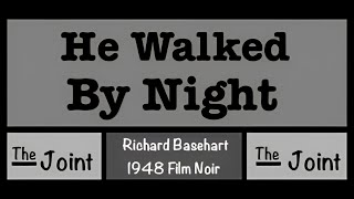 The Joint  He Walked by Night is an intense noir starring Richard Basehart as a crazed killer