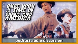 Once Upon a Time in China and America 1997  FoF Podcast  Ep 116