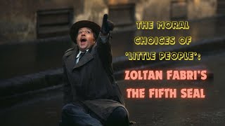 The Moral Choices of Little People Zoltan Fabris The Fifth Seal 1976