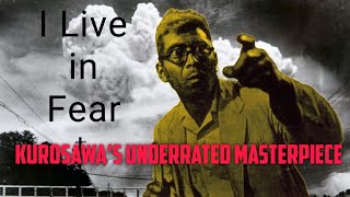 I Live in Fear 1955 One of Kurosawas greatest and least known films