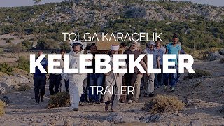 Butterflies Kelebekler  Tolga Karaelik Film Trailer 2018