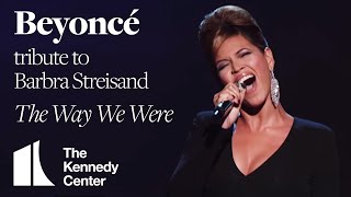 Beyonc  The Way We Were Barbra Streisand Tribute  2008 Kennedy Center Honors