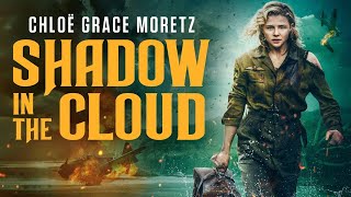 Shadow in the Cloud 2020 Movie  Chlo Grace Moretz Beulah Koale Taylor J  Review and Facts