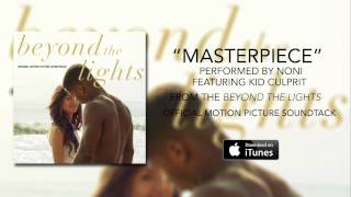 Noni ft Kid Culprit  Masterpiece Beyond The Lights Soundtrack