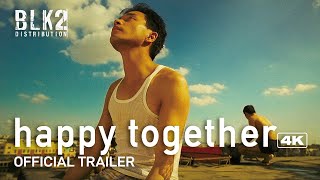 HAPPY TOGETHER 4K  Official Trailer English