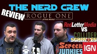 The Nerd Crew Review Rogue One  RedLetterMedia vs Schmoes IGN Screen Junkies