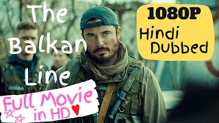 The Balkan Line 2019 full movie dubbed in UrduHindi  moviclipx