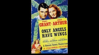 Only Angels Have Wings  Cary Grant Jean Arthur 1939