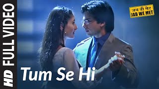 Full Video Tum Se Hi  Jab We Met  Kareena Kapoor Shahid Kapoor  Mohit Chauhan  Pritam