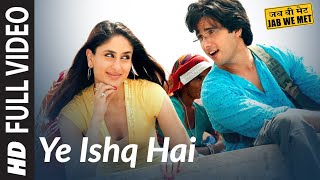 Full Video Yeh Ishq Hai  Jab We Met  Kareena Kapoor Shahid Kapoor  Pritam  Shreya Ghoshal