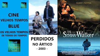 Perdidos no rtico 2003 Barry Pepper  Annabella Piugattuk Legendado