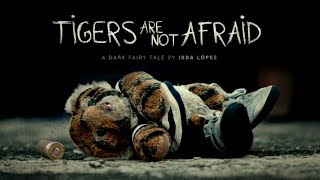 Tigers Are Not Afraid  Official Trailer 2