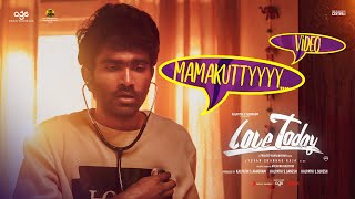 Love Today  Mamakutty Video  Pradeep Ranganathan  Yuvan Shankar Raja  AGS