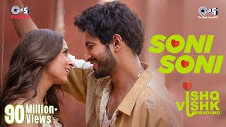 Soni Soni  Ishq Vishk Rebound  Rohit Saraf Pashmina DarshanRavalDZjonitamusic RochakGurpreet