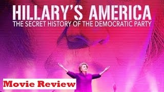 Hillarys America The Secret History of the Democratic Party 2016 Movie Review