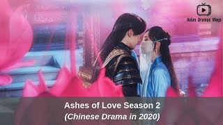 Watch Ashes of Love Season 2     Upcoming Chinese Drama in 2020