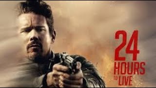 24 Hours to Live 2017 Movie  Ethan Hawke Xu Qing Paul Anderson Rutger H  Review and Facts