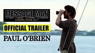 MESSAGE MAN OFFICIAL TRAILER  PAUL OBRIEN  AJI SANTOSA  COREY PEARSON