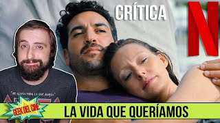 La Vida Que Queramos What We Wanted  Crtica  Opinin  Resea  Review