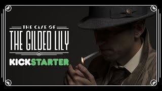 The Case of the Gilded Lily  Kickstarter Video
