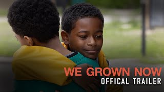 WE GROWN NOW  Official Trailer HD