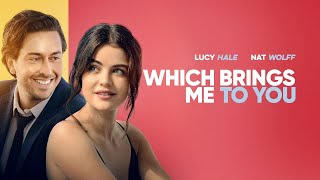 Which Brings Me to You 2023 Movie  Lucy Hale Nat Wolff John Gallagher Jr  Review and Facts