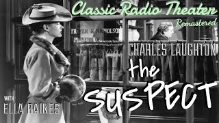 CHARLES LAUGHTON is The Suspect remastered  Classic Radio Theater  wELLA RAINES