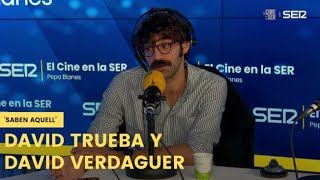 Saben aquell  Entrevista a David Trueba y David Verdaguer